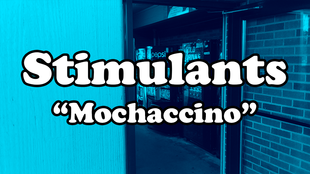 Stimulants - "Mochaccino"