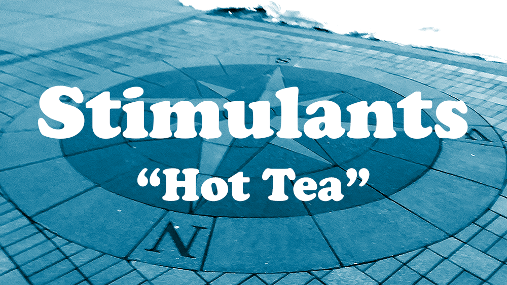 Stimulants - "Hot Tea"